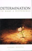 Determination to make a difference Alemu Beeftu