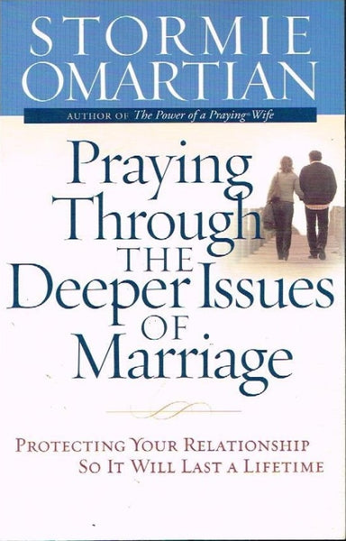 Praying through the deeper issues of marriage Stormie Omartian
