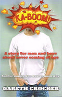 Ka-boom a story for men and boys about never coming of age Gareth Crocker
