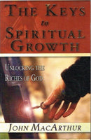 The keys to spiritual growth John MacArthur