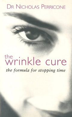 The Wrinkle Cure: The Formula for Stopping Time  Nicholas  Perricone