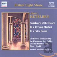 Albert Ketelbey - Ray Noble, Charles Prentice, Henry Geehl - Sanctuary Of The Heart - In A Persian Market - In A Fairy Realm
