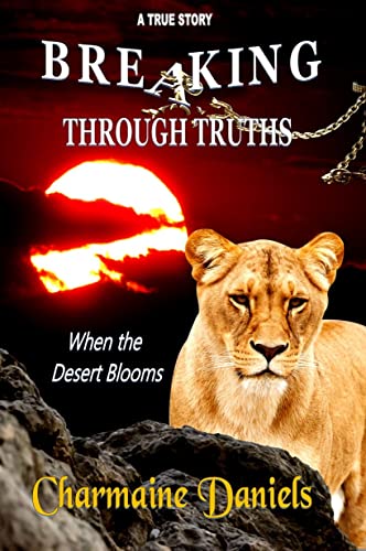 Breaking Through Truths: When the Desert Blooms - Charmaine Daniels