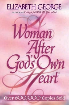 A Woman After God's Own Heart Elizabeth George