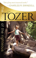 The Root of the Righteous A W Tozer