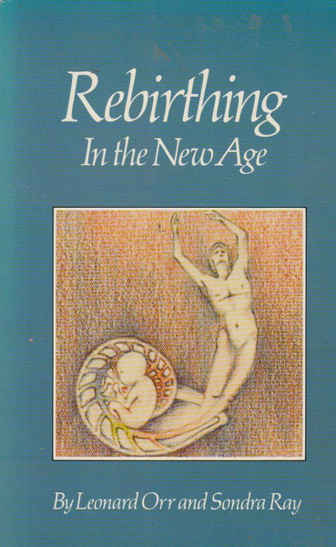 Rebirthing in the New Age - Leonard Orr & Sondra Ray