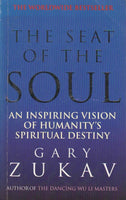 The Seat of the Soul: An Inspiring Vision of Humanity's Spiritual Destiny - Gary Zukav
