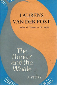 The hunter and the whale Laurens van der Post (1st edition 1967)