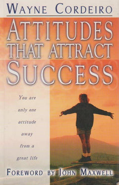 Attitudes That Attract Success Wayne Cordeiro