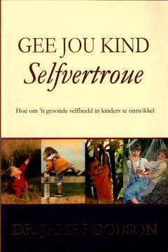 Gee Jou Kind Selfvertroue James Dobson