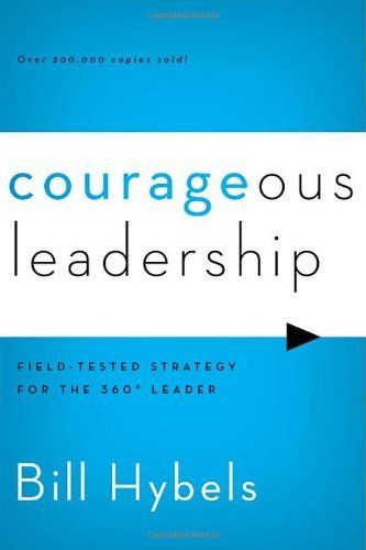 Courageous Leadership Bill Hybels