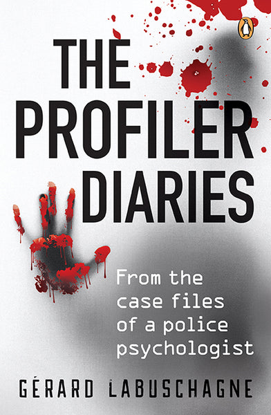The Profiler Diaries From the Case Files of a Police Psychologist - Gerard Labuschagne