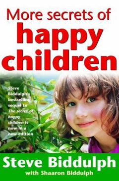 More Secrets of Happy Children - Steve Biddulph