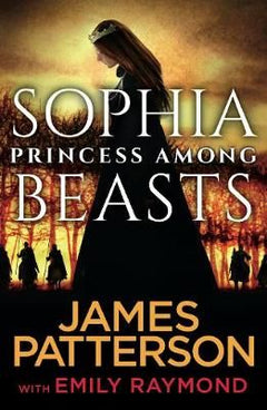 Sophia, Princess Among Beasts - James Patterson
