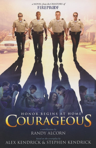 Courageous: A Novelization - Randy Alcorn & Alex Kendrick & Stephen Kendrick