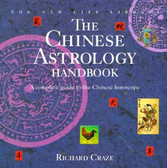 The Chinese Astrology Handbook - Richard Craze