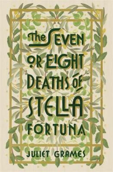 The Seven Or Eight Deaths of Stella Fortuna Juliet Grames
