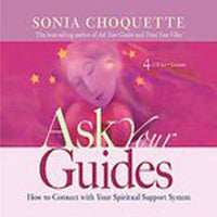 Ask Your Guides: How to Connect with Your Spiritual Support System - Sonia Choquette (Audiobook - CD)