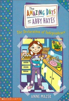 Amazing Days Of Abby Hayes Declaration Of Independence Mazer, Anne