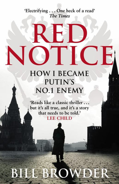Red Notice: How I Became Putin's No.1 Enemy - Bill Browder