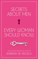 Secrets about Men Every Woman Should Know Barbara De Angelis