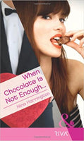 When Chocolate is Not Enough... (Mills & Boon RIVA) Harrington, Nina