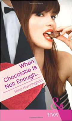 When Chocolate is Not Enough... (Mills & Boon RIVA) Harrington, Nina