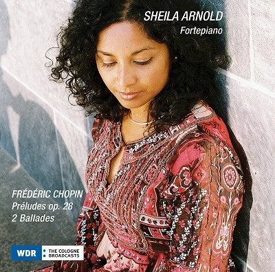 Sheila Arnold - Frederic Chopin: Preludes Op. 28 / 2 Ballades