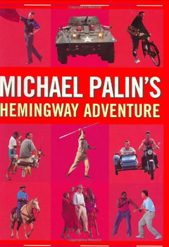 Michael Palin's Hemingway Adventure Michael Palin