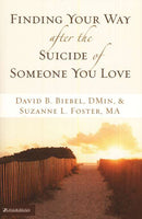 Finding Your Way After the Suicide of Someone You Love - David B. Biebel & Suzanne L. Foster