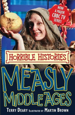 Measly Middle Ages (Horrible Histories) Terry Deary