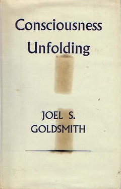 Consciousness unfolding Joel S Goldsmith (1st edition 1958)