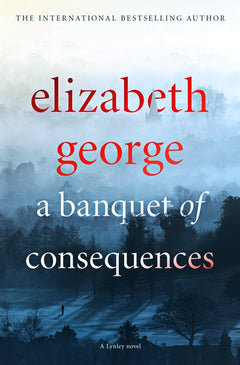 Banquet of Consequences Elizabeth George