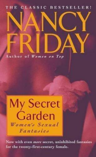My Secret Garden: Women's Sexual Fantasies Nancy Friday