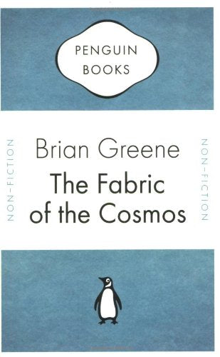 The Fabric of the Cosmos: Space, Time, and the Texture of Reality Brian Greene