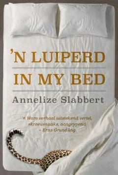 'n Luiperd In My Bed - Annelize Slabbert