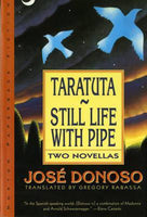 Taratuta ; And, Still Life with Pipe Two Novellas Jose Donoso