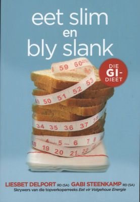 Eet slim en bly slank die GI-dieet - Liesbet Delport & Gabi Steenkamp