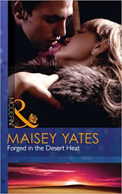 Forged in the Desert Heat Maisey Yates