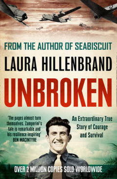 Unbroken: An Extraordinary True Story of Courage and Survival - Laura Hillenbrand