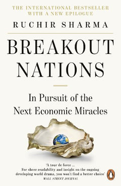 Breakout Nations: In Pursuit of the Next Economic Miracles - Ruchir Sharma