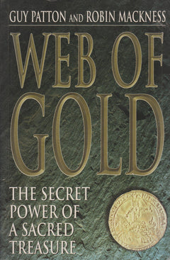 Web of Gold: The Secret History of a Sacred Treasure - Guy Patton & Robin Mackness