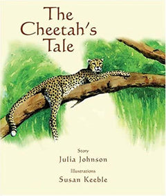 The Cheetah's Tale Julia Johnson Susan Keeble