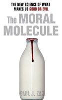 The Moral Molecule: the new science of what makes us good or evil Zak, Paul J.