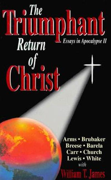 The Triumphant Return of Christ William T. James