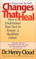 Changes that Heal: How to Understand Your Past to Ensure a Healthier Future Henry Cloud