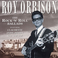 Roy Orbison - The Rock 'N' Roll Ballads