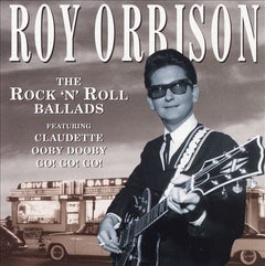 Roy Orbison - The Rock 'N' Roll Ballads