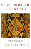 Views from the Real World G I Gurdjieff
