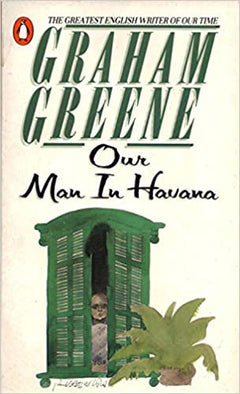 Our man in Havana Graham Greene
